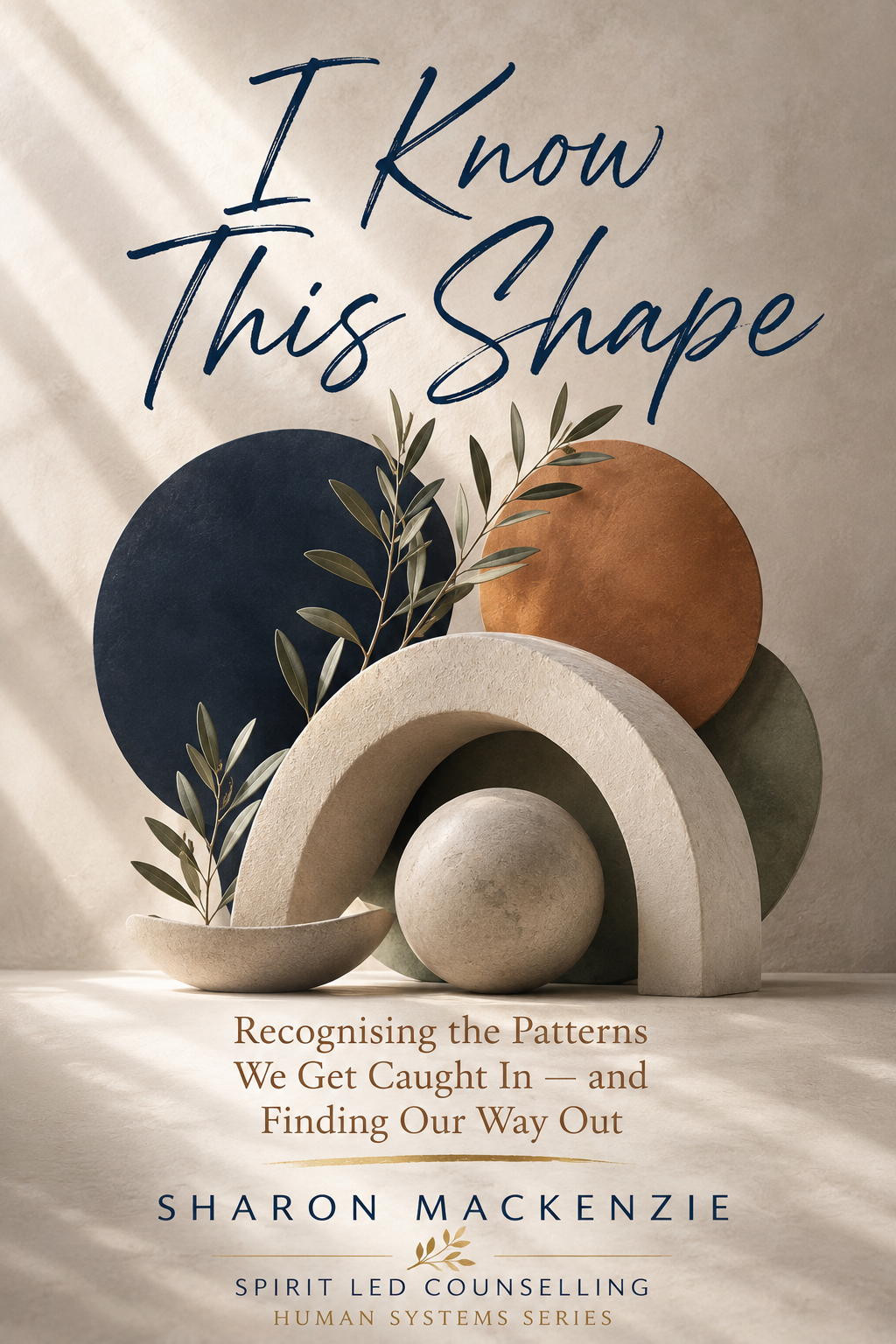 I Know This Shape — Recognising the Patterns We Get Caught In, and Finding Our Way Out, by Sharon Mackenzie